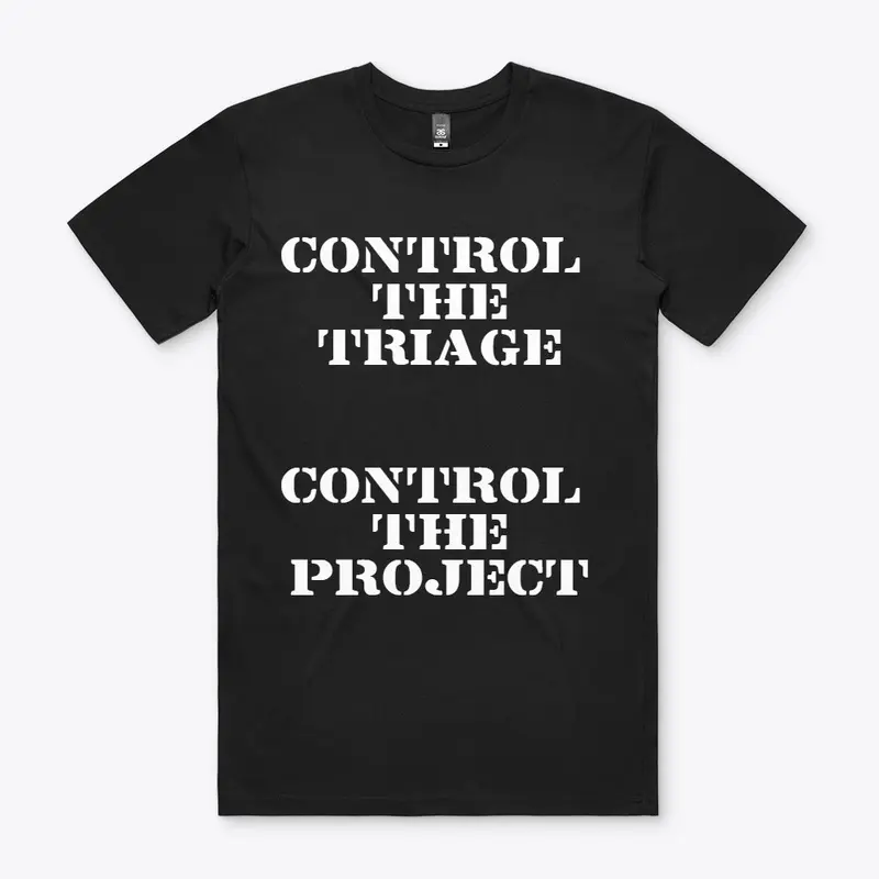 Control the Triage, Control the Project