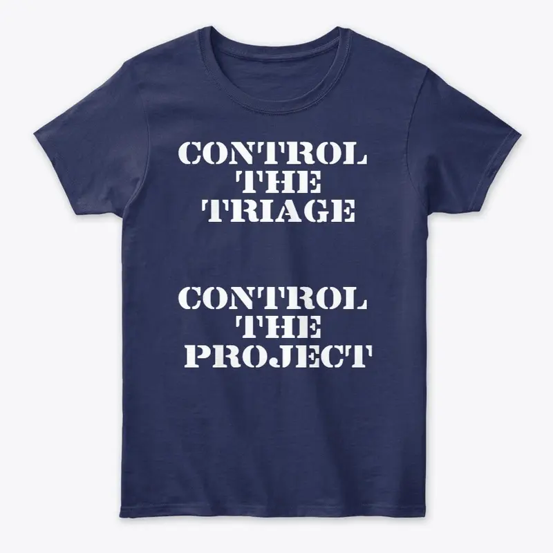 Control the Triage, Control the Project