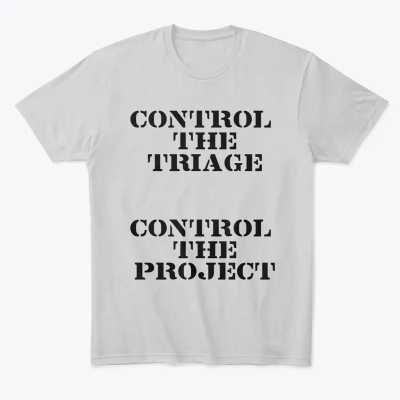 Control the Triage, Control the Project